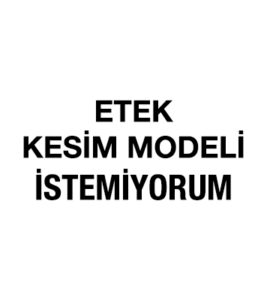 Etek Kesim Modeli İstemiyorum